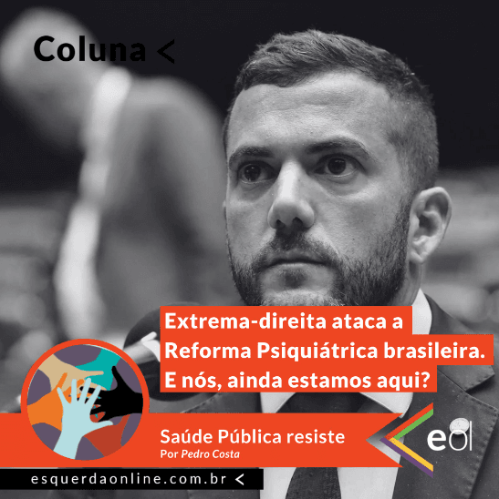 Imagem de fundo da matéria "Extrema-direita ataca a Reforma Psiquiátrica brasileira. E nós, ainda estamos aqui?"